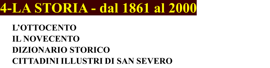 4-LA STORIA - dal 1861 al 2000 L’OTTOCENTO IL NOVECENTO DIZIONARIO STORICO CITTADINI ILLUSTRI DI SAN SEVERO