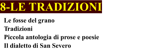 8-LE TRADIZIONI Le fosse del grano Tradizioni Piccola antologia di prose e poesie Il dialetto di San Severo