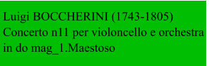 Luigi BOCCHERINI (1743-1805) Concerto n11 per violoncello e orchestra in do mag_1.Maestoso