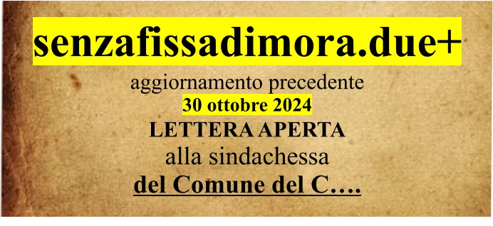 senzafissadimora.due+ aggiornamento precedente 30 ottobre 2024 LETTERA APERTA alla sindachessa del Comune del C….