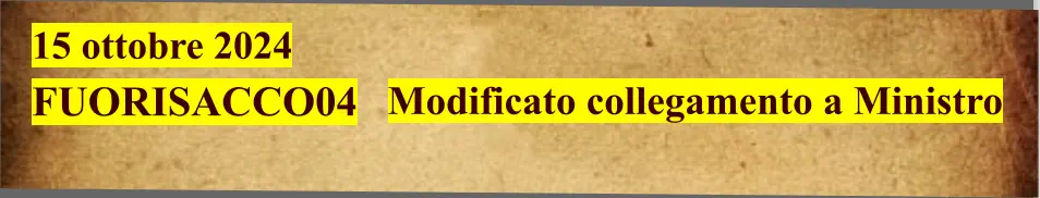 15 ottobre 2024  FUORISACCO04                                    Modificato collegamento a Ministro