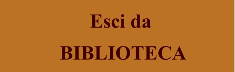 Esci da  BIBLIOTECA