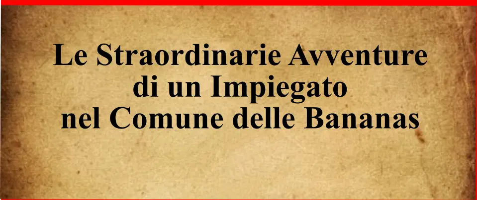 Le Straordinarie Avventure  di un Impiegato nel Comune delle Bananas