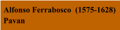 Alfonso Ferrabosco  (1575-1628)  Pavan