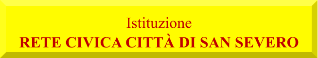 Istituzione  RETE CIVICA CITTÀ DI SAN SEVERO