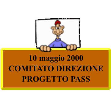 10 maggio 2000 COMITATO DIREZIONE PROGETTO PASS