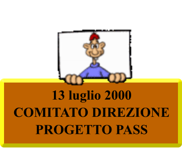 13 luglio 2000 COMITATO DIREZIONE PROGETTO PASS