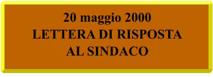 20 maggio 2000 LETTERA DI RISPOSTA AL SINDACO