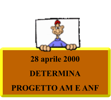 28 aprile 2000 DETERMINA PROGETTO AM E ANF