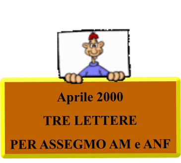 Aprile 2000 TRE LETTERE PER ASSEGMO AM e ANF