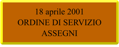 18 aprile 2001  ORDINE DI SERVIZIO ASSEGNI