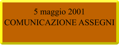 5 maggio 2001  COMUNICAZIONE ASSEGNI