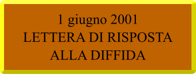 1 giugno 2001  LETTERA DI RISPOSTA ALLA DIFFIDA