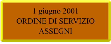 1 giugno 2001  ORDINE DI SERVIZIO ASSEGNI