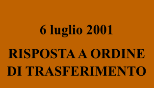 6 luglio 2001 RISPOSTA A ORDINE DI TRASFERIMENTO