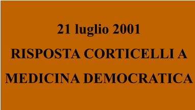 21 luglio 2001 RISPOSTA CORTICELLI A MEDICINA DEMOCRATICA