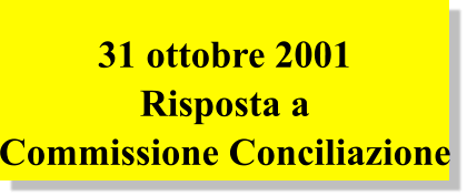 31 ottobre 2001 Risposta a Commissione Conciliazione