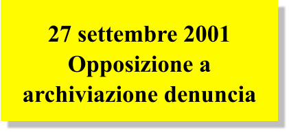 27 settembre 2001 Opposizione a archiviazione denuncia